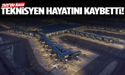 THY'de kaza! Teknisyen hayatını kaybetti