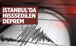 İstanbul'da hissedilen deprem