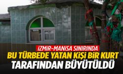 İzmir ve Manisa sınırında bulunuyor! Bu türbede yatan kişiyi bir kurt büyüttü…