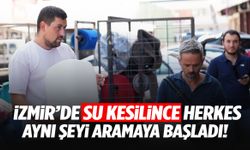 İzmir’de su kesilince herkes aynı şeyi aramaya başladı! Satışlar patladı…