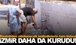 İzmir’de planlı su kesintileri 3 günde bir yapılacak… Mahalleler açıklandı… Liste çok uzun!