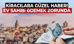 Kiracılara güzel haber! Ev sahibi ödemek zorunda...
