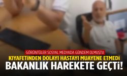 Kıyafetinden dolayı hastayı muayene etmemişti… Bakanlık harekete geçti!