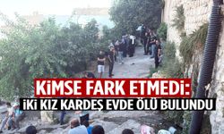 Kız kardeşlerin sır ölümü: 10 gündür kimse fark etmedi