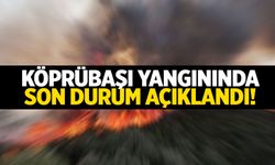 Köprübaşı yangınında son durum!