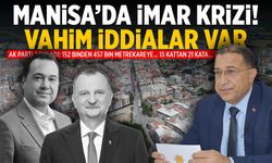Manisa'da İmar Krizi: Vahim İddialar Var
