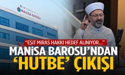Manisa Barosu’ndan Diyanet’in miras hutbesine tepki!