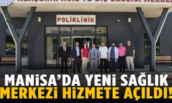 Manisa’da yeni sağlık merkezi hizmete açıldı!
