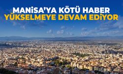 Manisa Kurtulamadı! Yeni Haftada Yine Yükselişe Geçiyor…