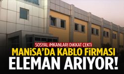 Manisa OSB’de iş arayanlar dikkat! Kablo firması eleman arıyor… Sosyal imkanları dikkat çekti