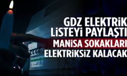 Manisa sokakları bugün elektriksiz kalacak!