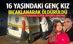 Manisa’da 16 yaşındaki genç kız bıçaklanarak öldürüldü… Vahşetin sır perdesi aralandı!