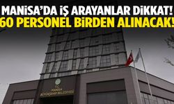 Manisa’da iş arayanlara müjde! 60 işçi alınacak…