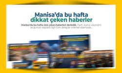 Manisa’da Bu Hafta Dikkat Çeken Haberler (7-15 Ağustos)