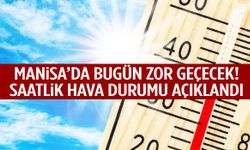 Manisa’da bugün zor geçecek | 28 Ağustos 2025 saatlik hava durumu