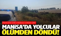 Manisa’da can pazarı! Yolcu otobüsü yoldan çıktı!