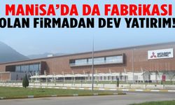 Manisa’da da fabrikası bulunan firmadan dev yatırım!