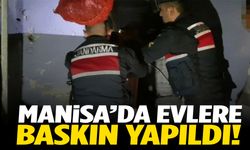 Manisa’da evlere baskın yapıldı!