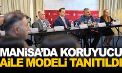 Manisa’da geçici koruyucu aile modeli tanıtıldı