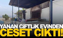 Manisa’da kan donduran olay… Yanan çiftlik evinden ceset çıktı!