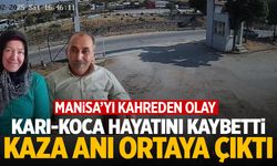 Manisa'da karı-koca hayatını kaybetti: Kaza anı ortaya çıktı