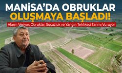 Manisa’da obruklar oluşmaya başladı!