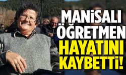 Manisalı Nermin öğretmen hayatını kaybetti!