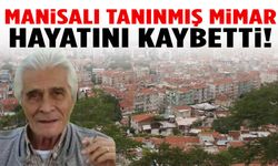 Manisalı tanınmış mimar hayatını kaybetti!