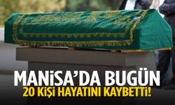 Manisa’da vefatlar açıklandı: 20 kişi hayatını kaybetti