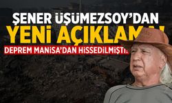 Manisa'dan hissedilmişti... Şener Üşümezsoy'dan deprem açıklaması