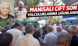 Manisalı çift son yolculuklarına uğurlandı