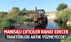 Manisalı çiftçiler rahat edecek! Traktörleri artık yüzmeyecek…