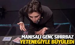 Manisalı genç sihirbaz yeteneğiyle büyüledi
