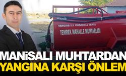 Manisalı muhtardan yangın önlemi… Kendi imkanlarıyla tanker yaptırdı!