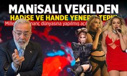 Manisalı vekilden Hadise ve Hande Yener’e tepki