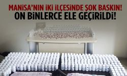 Manisa’nın 2 ilçesinde şok baskın: On binlerce ele geçirildi!