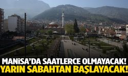 Manisa’ya kesinti uyarısı! Mahalleler belli oldu…