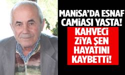 Manisa’nın sevilen kahvecisi hayatını kaybetti!