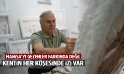 Manisa’nın hafızasını şekillendiren usta: Kentin her köşesinde izi var!