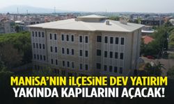 Manisa’nın ilçesine dev yatırım… Yakında kapılarını açacak!