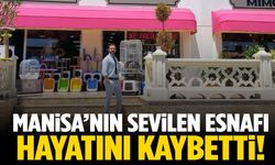 Manisa esnaf camiası yasta! İlyas Alkan hayatını kaybetti