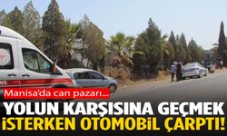 Manisa’da can pazarı! Yayaya otomobil çarptı