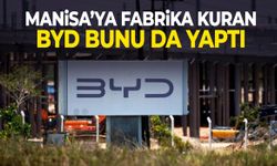 Manisa’ya fabrika kuran BYD bunu da yaptı