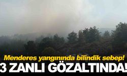 Menderes yangını tanıdık bir sebepten çıkmış… 3 kişi gözaltında!