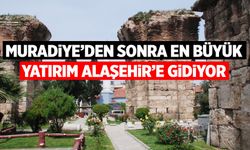 Muradiye'den sonra en büyük yatırım Alaşehir’e