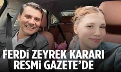Ailesi daha önce duyurmuştu… Ferdi Zeyrek kararı Resmi Gazete’de