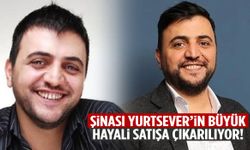 Ölmeden önce satın almış… Şinasi Yurtsever’in büyük hayali satılıyor iddiası!