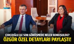 Özgür Özel, Özlem Çerçioğlu ile son görüşmesini anlattı