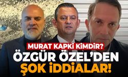 Özgür Özel'den Şok İddialar! Murat Kapki Kimdir? Murat Kapki Olayı Nedir?