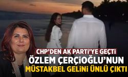 Özlem Çerçioğlu'nun müstakbel gelini ünlü çıktı